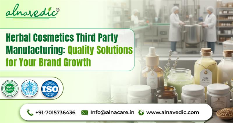 Herbal Cosmetics Third Party Manufacturing: Quality Solutions for Your Brand Growth