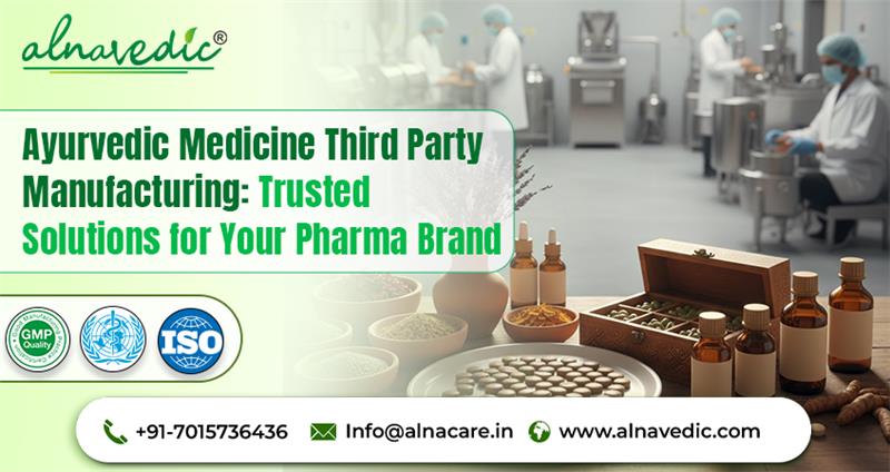 Ayurvedic Medicine Third Party Manufacturing: Trusted Solutions for Your Pharma Brand