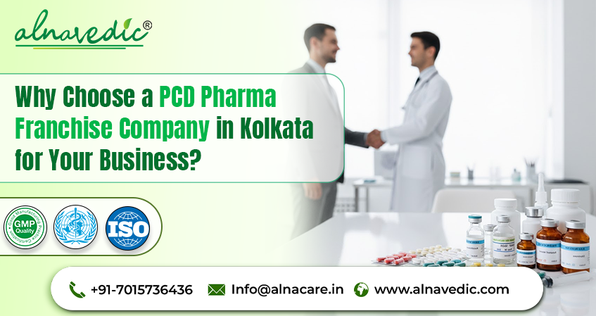 Why Choose a PCD Pharma Franchise Company in Kolkata for Your Business?