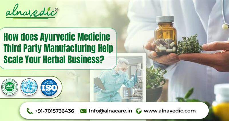 How Does Ayurvedic Medicine Third Party Manufacturing Help Scale Your Herbal Business?