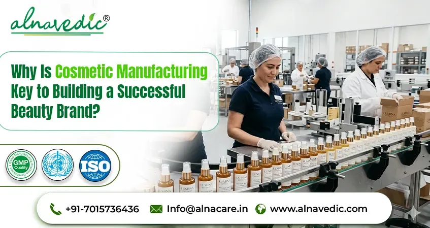 Why Is Cosmetic Manufacturing Key to Building a Successful Beauty Brand?