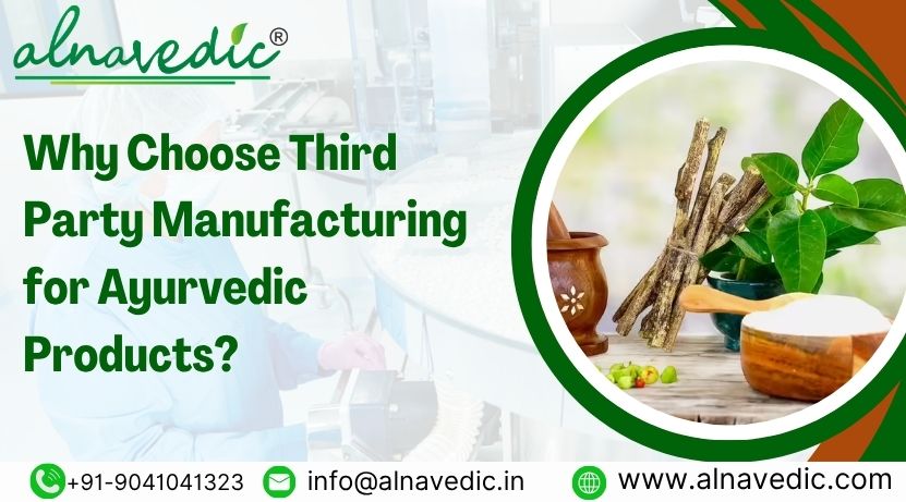 Why Choose Third Party Manufacturing for Ayurvedic Products?