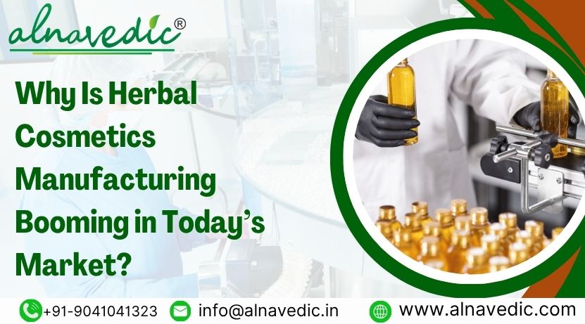 Why Is Herbal Cosmetics Manufacturing Booming in Today’s Market?
