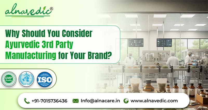 Why Should You Consider Ayurvedic 3rd Party Manufacturing for Your Brand?